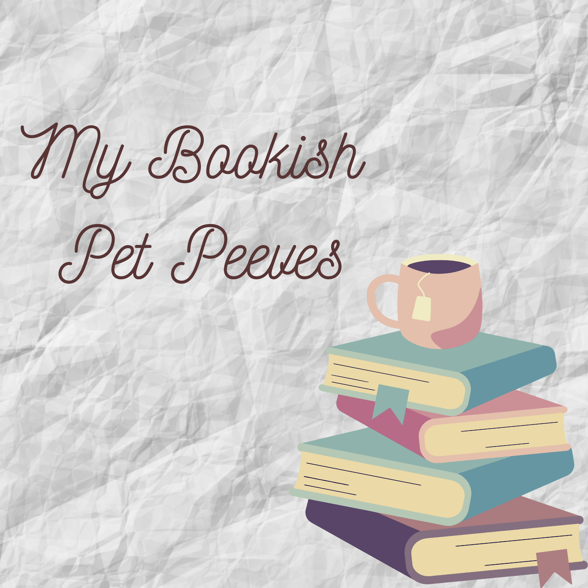 Spilling The Tea Part 1: Things I Hate In Books