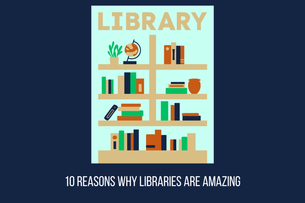 10 Reasons Why Libraries Are Amazing - Cassandra Stinger